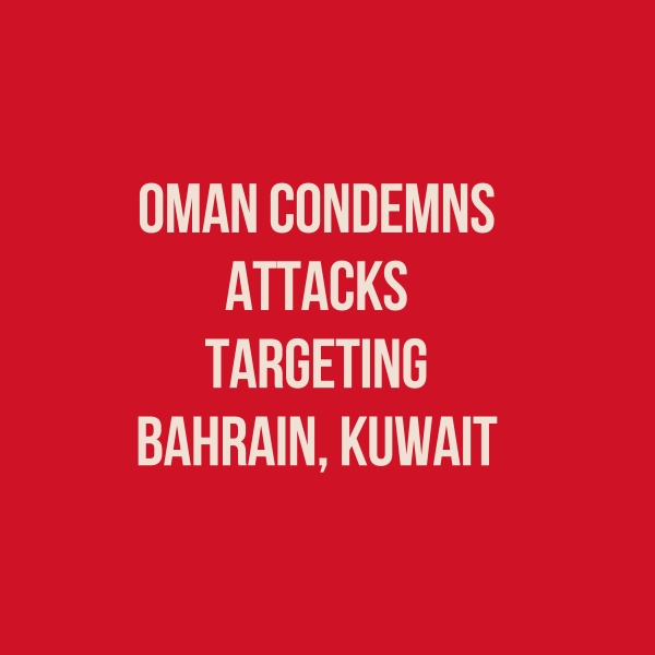 Oman condemns attacks targeting Bahrain, Kuwait